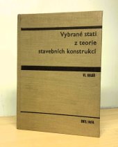 kniha Vybrané stati z teorie stavebních konstrukcí Celost. učebnice pro vys. školy, SNTL 1969