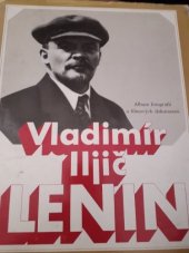 kniha Vladimír Iljič Lenin Album fotografií a filmových dokumentů, Svoboda 1980