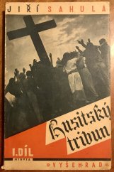 kniha Husitský tribun I. díl Historický obraz o třech dílech., Vyšehrad 1934