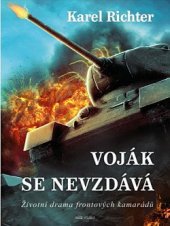 kniha Voják se nevzdává Životní drama frontových kamarádů, Naše vojsko 2022