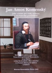 kniha Jan Amos Komenský jeho význam pro vědu, výchovu a mezinárodní porozumění : mezinárodní anketa uspořádaná Německou společností Komenského na podporu vydání Komenského díla v němčině ve dvanácti dílech pod záštitou UNESCO, Museum J.A. Komenského 2002