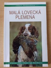 kniha Malá lovecká plemena  Výcvik pro práci.na povrchu, Myslivost s.r.o. 1999