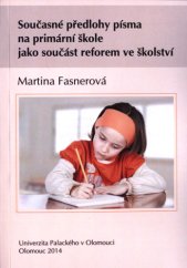 kniha Současné předlohy písma na primární škole jako součást reforem ve školství, Univerzita Palackého v Olomouci 2014