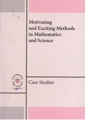 kniha Motivating and exciting methods in mathematics and science case studies, Palacký University 2009