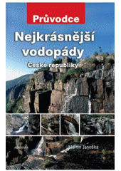 kniha Nejkrásnější vodopády České republiky, Academia 2008