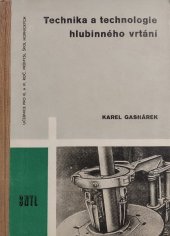 kniha Technika a technologie hlubinného vrtání učebnice pro žáky 3. a 4. roč. prům. škol hornických, oboru hlubinného vrtání, SNTL 1961