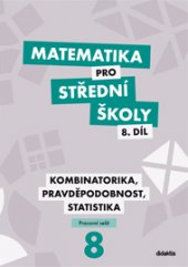kniha Matematika pro střední školy 8.díl - pracovní sešit kombinatorika, pravděpodobnost, statistika, Didaktis 2015