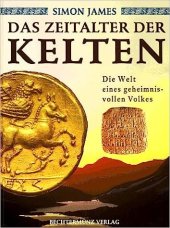 kniha Das Zeitalter der Kelten  Die Welt eines geheimnisvollen Volkes, Bechtermünz 1998