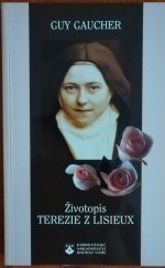 kniha Životopis Terezie z Lisieux (1873-1897), Karmelitánské nakladatelství 1997