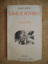 kniha Lidé z Juviku. [Díl] 2, - V zaslepení, F. Topič 1933