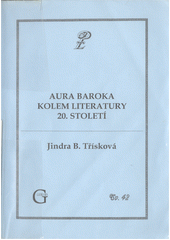 kniha Aura baroka kolem literatury 20. století důkazy z díla Jaroslava Durycha ve srovnání s Jaroslavem Haškem a Vladislavem Vančurou, Gaudeamus 2001