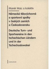 kniha Německé tělovýchovné a sportovní spolky v českých zemích a Československu = Deutsche Turn- und Sportvereine in den tschechischen Ländern und in der Tschechoslowakei, Karolinum  2008