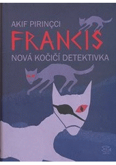 kniha Francis nová kočičí detektivka, Argo 2012