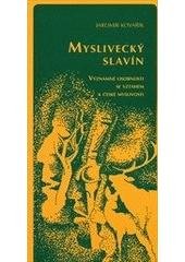 kniha Myslivecký Slavín významné osobnosti se vztahem k myslivosti, Druckvo 2007