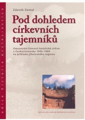 kniha Pod dohledem církevních tajemníků omezování činnosti katolické církve v Československu 1945-1989 na příkladu jihočeského regionu, Centrum pro studium demokracie a kultury 2008