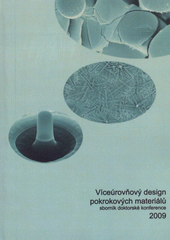 kniha Víceúrovňový design pokrokových materiálů sborník doktorské konference 2009, Ústav fyziky materiálů AV ČR 2009