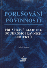 kniha Porušování povinností při správě majetku soukromoprávních subjektů, Eurolex Bohemia 2005