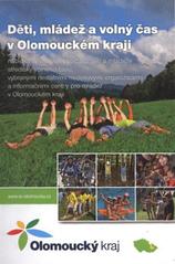 kniha Děti, mládež a volný čas v Olomouckém kraji nabídka využití volného času dětí a mládeže středisky volného času, vybranými nestátními neziskovými organizacemi a informačními centry pro mládež v Olomouckém kraji, Olomoucký kraj 2009