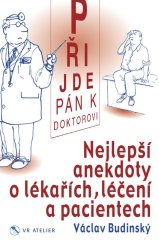 kniha Přijde pán k doktorovi Nejlepší anekdoty o lékařích, léčení a pacientech, VR Atelier 2022