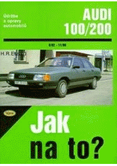 kniha Údržba a opravy automobilů Audi 100, Audi 200 zážehové motory, vznětové motory, Kopp 2000