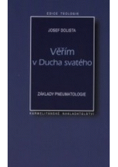 kniha Věřím v Ducha svatého základy pneumatologie, Karmelitánské nakladatelství 2002