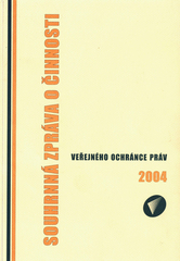 kniha Souhrnná zpráva o činnosti veřejného ochránce práv za rok 2004, Masarykova univerzita 2005