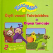 kniha Čtyři veselí Teletubbies Dipsy tancuje, Egmont 2003