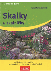 kniha Skalky & skalničky nejkrásnější rostliny, plánování, výstavba, ošetřování, Rebo 2012