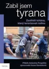 kniha Zabil jsem tyrana Zastřelil tchána, který terorizoval rodinu, Triton 2019