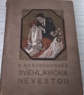 kniha Svéhlavička nevěstou Jako samostatné pokračování knihy "Svéhlavička" napsala Eliška Krásnohorská [pseud.] ; Ilustroval akademický malíř J. Goth, Šolc a Šimáček 1931