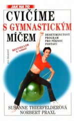 kniha Cvičíme s gymnastickým míčem [desetiminutový program pro pěknou postavu], Ivo Železný 2004