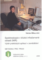 kniha Spektroskopie v blízké infračervené oblasti (NIR) výběr praktických aplikací v zemědělství, Výzkumný ústav rostlinné výroby 2008