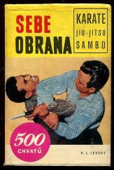 kniha Sebe obrana 500 chvatů Karate, Jiu - Jitsu, Sambo, Obzor 1968