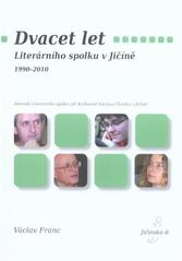 kniha Dvacet let Literárního spolku v Jičíně 1990-2010 sborník Literárního spolku při Knihovně Václava Čtvrtka v Jičíně, Knihovna Václava Čtvrtka 2010