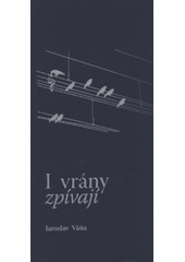 kniha I vrány zpívají [soubor básní 2000-2008], Jaroslav Váňa 2008