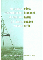 kniha Historický vývoj zeměměřických činností ve veřejném zájmu a státních orgánů v civilní sféře, Český úřad zeměměřický a katastrální 