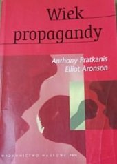 kniha Wiek propagandy Używanie i nadużywanie perswazji na co dzień, Wydawnictwo naukowe PWN 2004