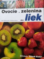 kniha Ovocie a zelenina ako liek Strava, ktorá lieči, Fortuna Print 2005
