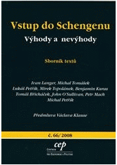 kniha Vstup do Schengenu výhody a nevýhody : sborník textů, CEP - Centrum pro ekonomiku a politiku 2008