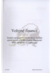 kniha Veřejné finance studijní opora pro 4. ročník oboru Veřejná správa na OA a VOŠS Ostrava-Mariánské Hory, příspěvková organizace, Obchodní akademie a Vyšší odborná škola sociální Ostrava-Mariánské Hory 2011