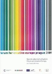 kniha Sborník odborných příspěvků Fórum pro kreativní Evropu 26.-27. března 2009, Praha = [A collection of contributions from the Forum for Creative Europe : March 26-29, 2009, Prague], Institut umění - Divadelní ústav 2009