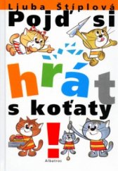 kniha Pojď si hrát s koťaty!, Albatros 2003