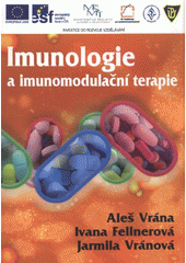 kniha Imunologie a imunomodulační terapie [od fyziologie k medicíně : integrace vědy, výzkumu odborného vzdělávání a praxe], Univerzita Palackého v Olomouci 2011