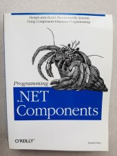 kniha Programming .Net Components Design and Build Maintainable Systems, O´Reilly Media 2003