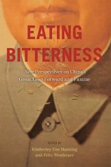 kniha Eating Bitterness New Perspective on China's Great Leap Forward and Famine, UBC Press 2011