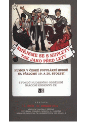 kniha Smějeme se s kuplety tak jako před lety humor v české populární hudbě na přelomu 19. a 20. století : z fondů Hudebního oddělení Národní knihovny ČR : výstava 1. únor - 31. březen 2012, Národní knihovna ČR, Národní knihovna České republiky 2012