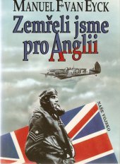 kniha Zemřeli jsme pro Anglii piloti 310., 312. a 313. československé perutě, kteří bojovali a zemřeli pro Anglii : 1940 - 1945, Naše vojsko 1993