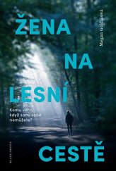 kniha Žena na lesní cestě Komu věřit, když sami sobě nemůžete?, Mladá fronta 2019