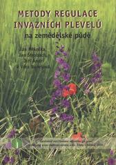 kniha Metody regulace invazních plevelů na zemědělské půdě uplatněná certifikovaná metodika pro praxi, Výzkumný ústav rostlinné výroby 2010