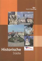 kniha Historische Städte Region Vysočina, Tschechische Republik, Krajský úřad kraje Vysočina 2009